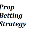 Prop Betting Strategy